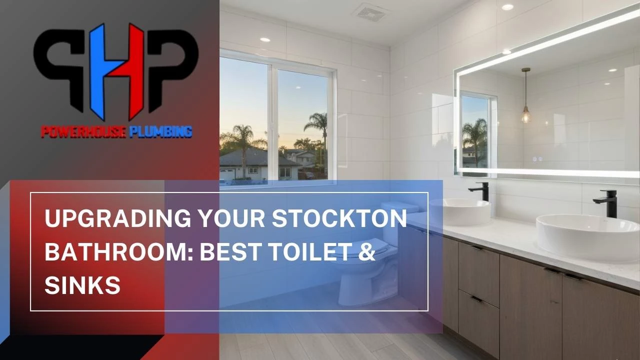 Upgrading Your Stockton Bathroom Best Toilet & Sinks